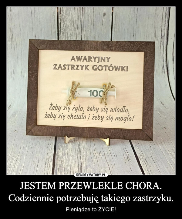 
    JESTEM PRZEWLEKLE CHORA.
Codziennie potrzebuję takiego zastrzyku.