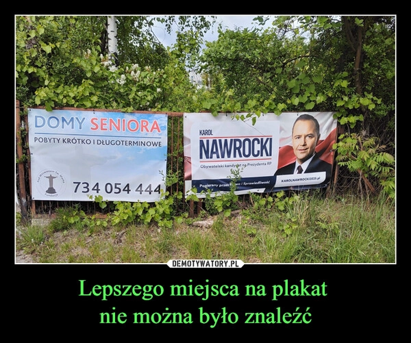 
    Lepszego miejsca na plakat 
nie można było znaleźć