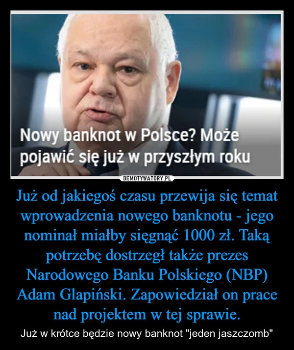 
    Już od jakiegoś czasu przewija się temat wprowadzenia nowego banknotu - jego nominał miałby sięgnąć 1000 zł. Taką potrzebę dostrzegł także prezes Narodowego Banku Polskiego (NBP) Adam Glapiński. Zapowiedział on prace nad projektem w tej sprawie.