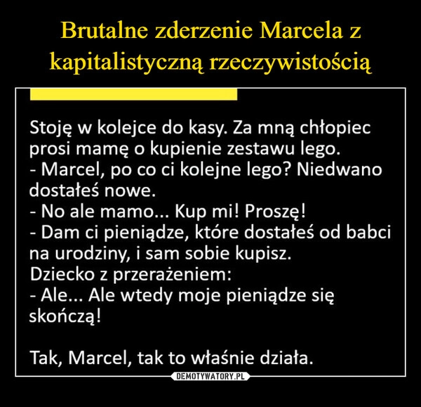 
    Brutalne zderzenie Marcela z kapitalistyczną rzeczywistością