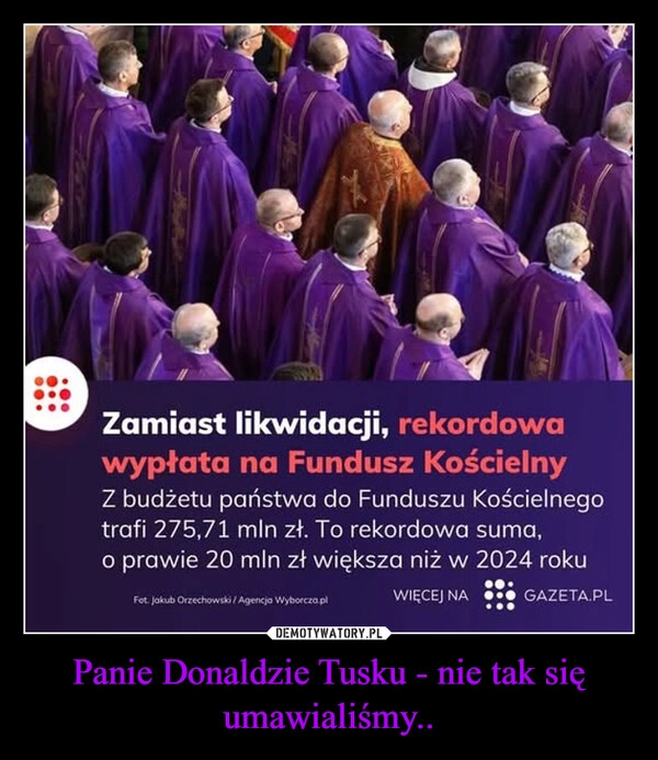 
    Panie Donaldzie Tusku - nie tak się umawialiśmy..