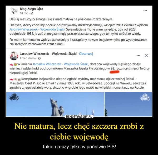 
    Nie matura, lecz chęć szczera zrobi z ciebie wojewodę