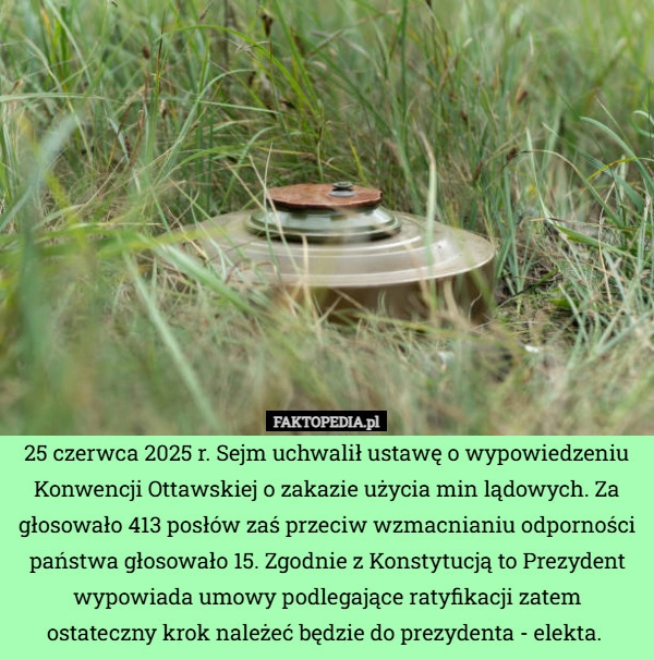 
    25 czerwca 2025 r. Sejm uchwalił ustawę o wypowiedzeniu Konwencji Ottawskiej
