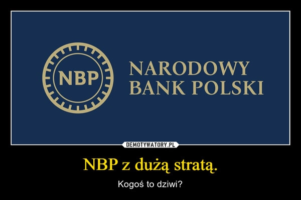 
    NBP z dużą stratą.