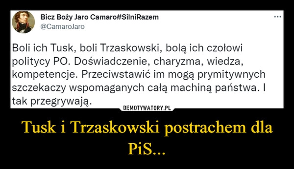 
    
Tusk i Trzaskowski postrachem dla PiS... 