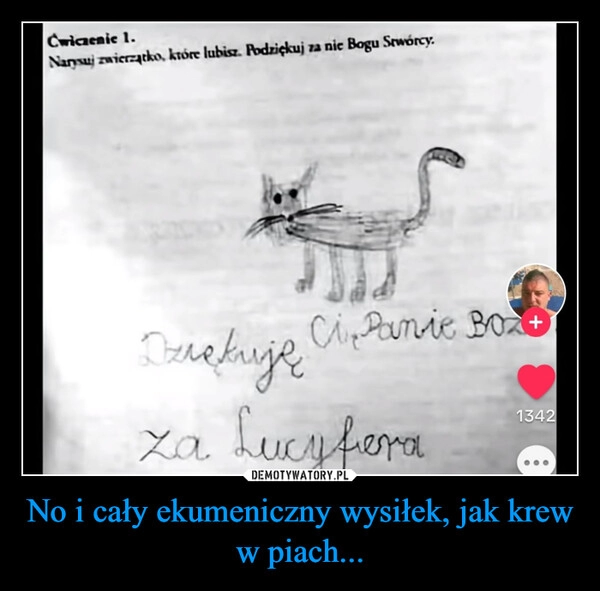 
    No i cały ekumeniczny wysiłek, jak krew w piach...