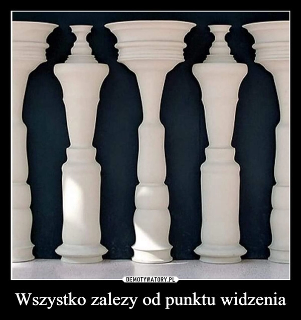 
    Wszystko zalezy od punktu widzenia