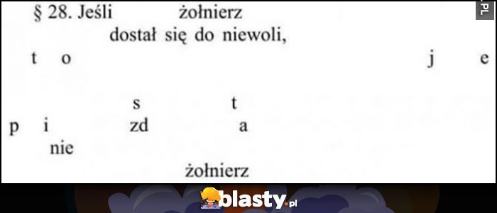 
    Jeśli żołnierz dostał się do nie woli to jest piczka nie żołnierz