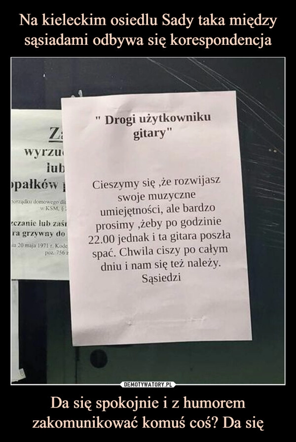 
    
Na kieleckim osiedlu Sady taka między sąsiadami odbywa się korespondencja Da się spokojnie i z humorem zakomunikować komuś coś? Da się 