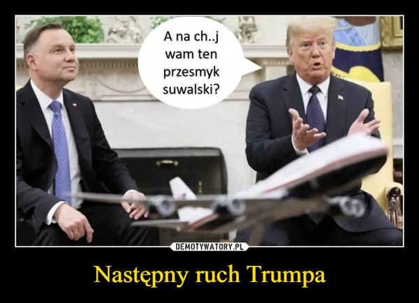 
    Następny ruch Trumpa