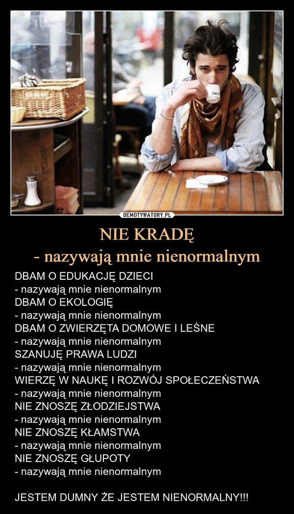 
    NIE KRADĘ
- nazywają mnie nienormalnym