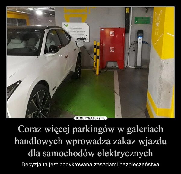 
    Coraz więcej parkingów w galeriach handlowych wprowadza zakaz wjazdu dla samochodów elektrycznych