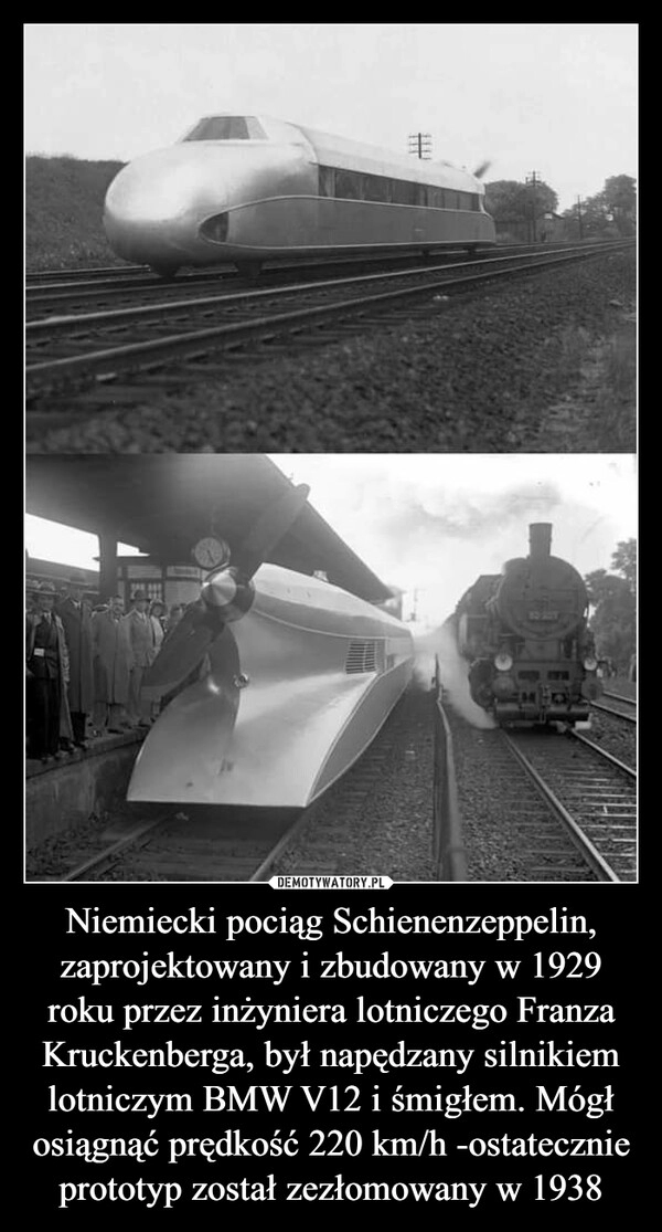 
    Niemiecki pociąg Schienenzeppelin, zaprojektowany i zbudowany w 1929 roku przez inżyniera lotniczego Franza Kruckenberga, był napędzany silnikiem lotniczym BMW V12 i śmigłem. Mógł osiągnąć prędkość 220 km/h -ostatecznie prototyp został zezłomowany w 1938