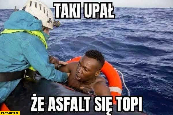 
    Taki upał, że asfalt się topi czarny murzyn w wodzie