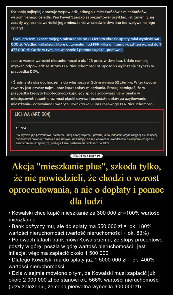 
    Akcja "mieszkanie plus", szkoda tylko, że nie powiedzieli, że chodzi o wzrost oprocentowania, a nie o dopłaty i pomoc dla ludzi