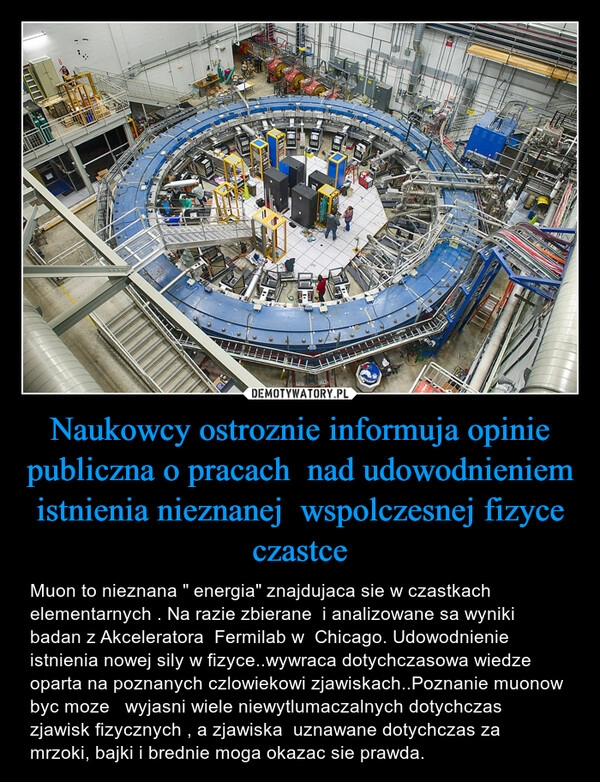 
    Naukowcy ostroznie informuja opinie publiczna o pracach  nad udowodnieniem istnienia nieznanej  wspolczesnej fizyce czastce