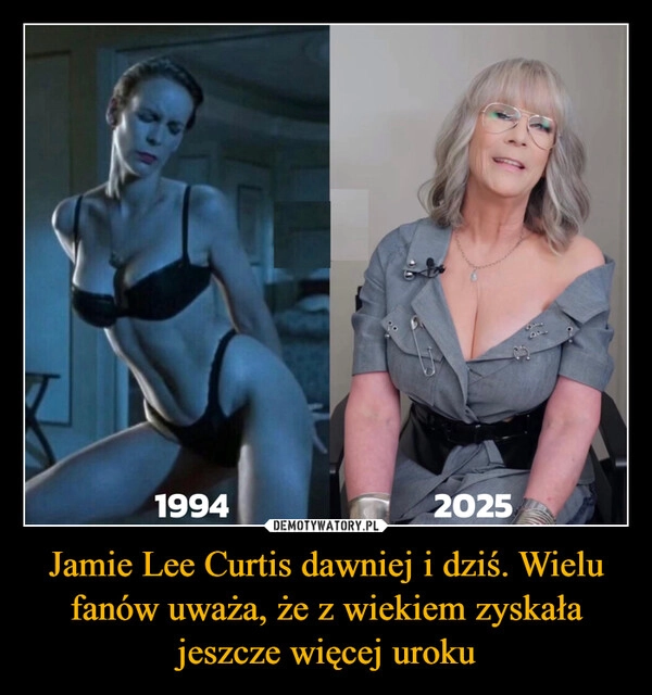 
    Jamie Lee Curtis dawniej i dziś. Wielu fanów uważa, że z wiekiem zyskała jeszcze więcej uroku