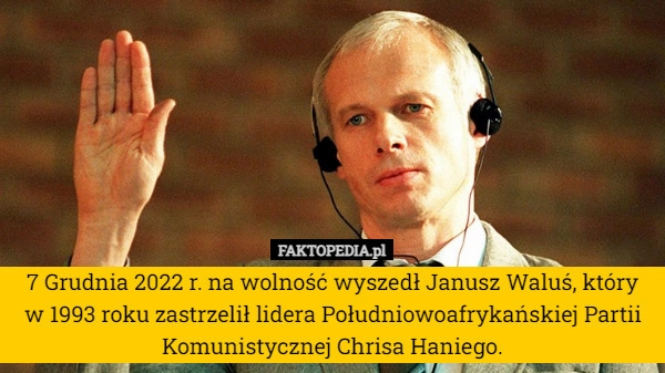 
    
			7 Grudnia 2022 r. na wolność wyszedł Janusz Waluś, który w 1993 roku zastrzelił					