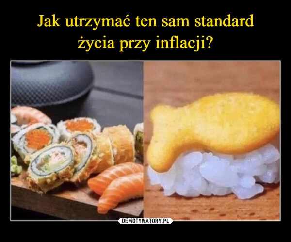 
    Jak utrzymać ten sam standard
życia przy inflacji?