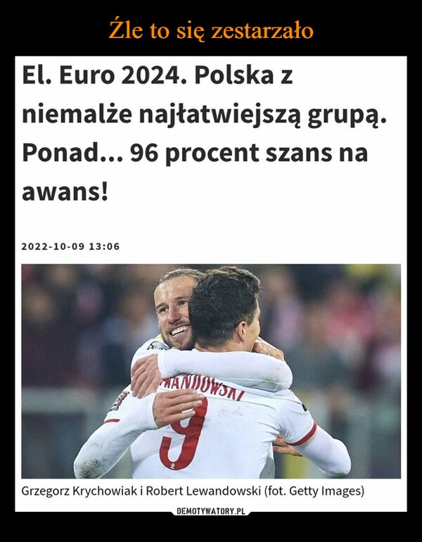 
    Źle to się zestarzało