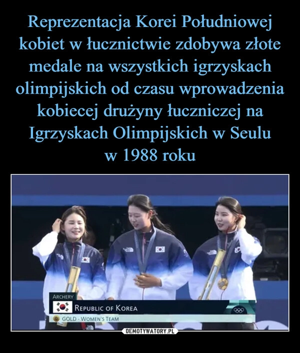 
    Reprezentacja Korei Południowej kobiet w łucznictwie zdobywa złote medale na wszystkich igrzyskach olimpijskich od czasu wprowadzenia kobiecej drużyny łuczniczej na Igrzyskach Olimpijskich w Seulu
w 1988 roku