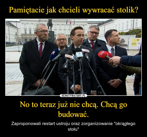 
    Pamiętacie jak chcieli wywracać stolik? No to teraz już nie chcą. Chcą go budować.