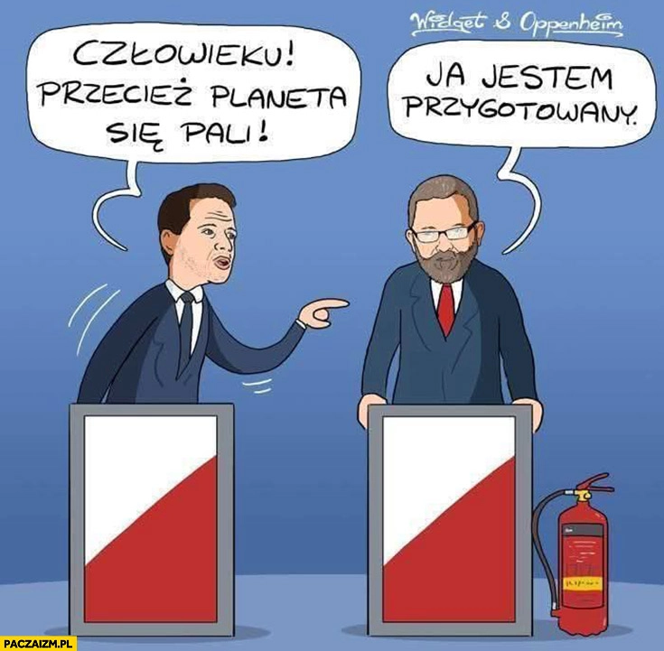 
    Trzaskowski człowieku przecież planeta się pali, Braun z gaśnicą ja jestem przygotowany