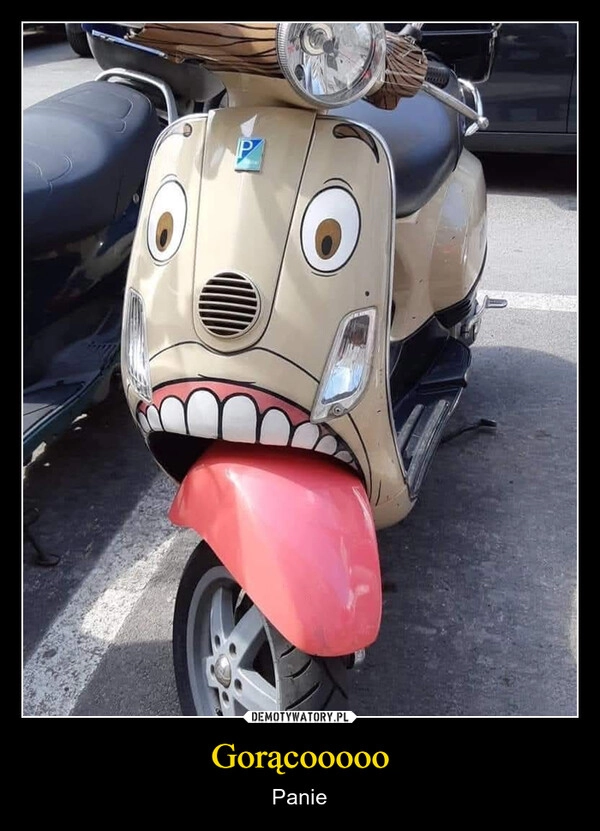 
    Gorącooooo