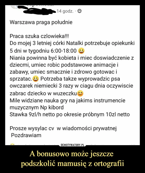 
    A bonusowo może jeszcze 
podszkolić mamusię z ortografii