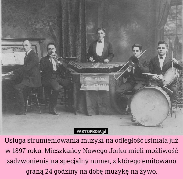 
    Usługa strumieniowania muzyki na odległość istniała już w 1897 roku. Mieszkańcy