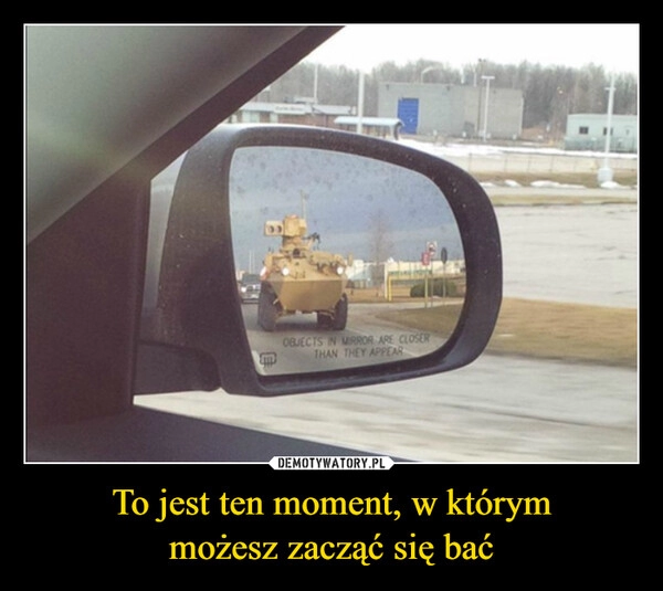 
    To jest ten moment, w którym
możesz zacząć się bać