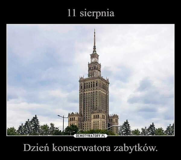 
    11 sierpnia Dzień konserwatora zabytków.