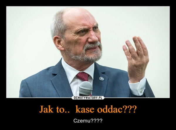 
    Jak to..  kase oddac???