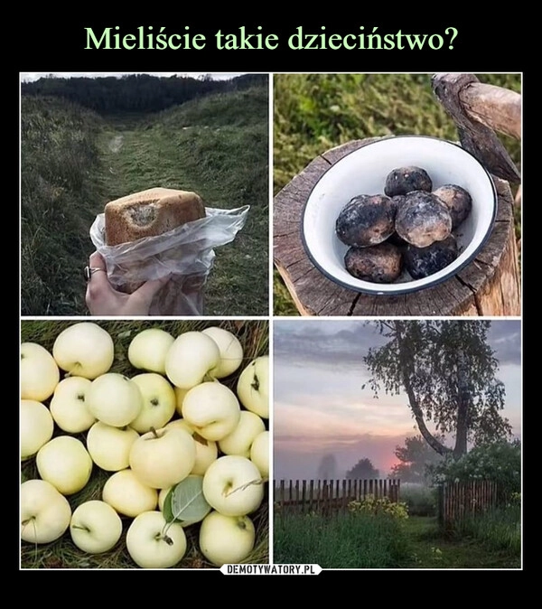 
    Mieliście takie dzieciństwo?