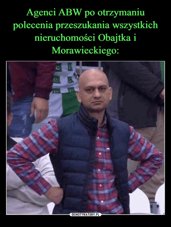 
    Agenci ABW po otrzymaniu polecenia przeszukania wszystkich nieruchomości Obajtka i Morawieckiego: