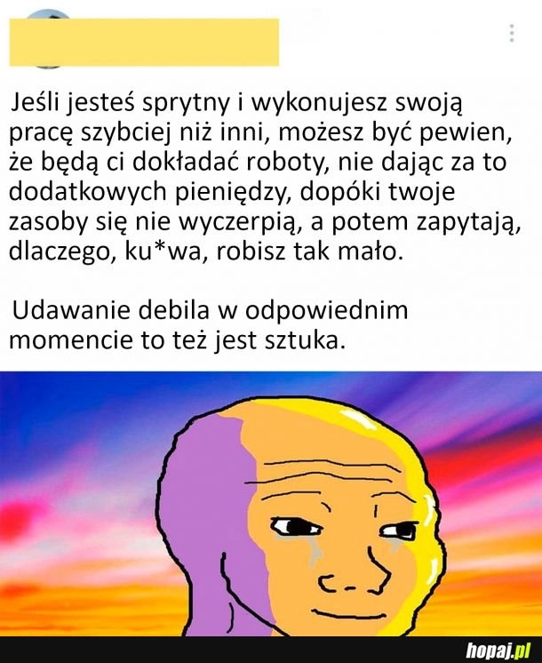 
    Czasem warto nie przemęczać się aż nadto