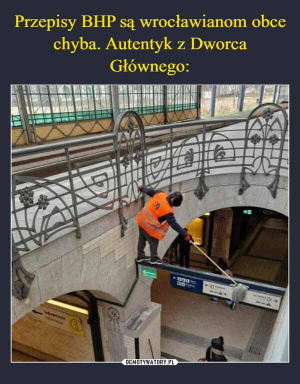 
    Przepisy BHP są wrocławianom obce chyba. Autentyk z Dworca Głównego: