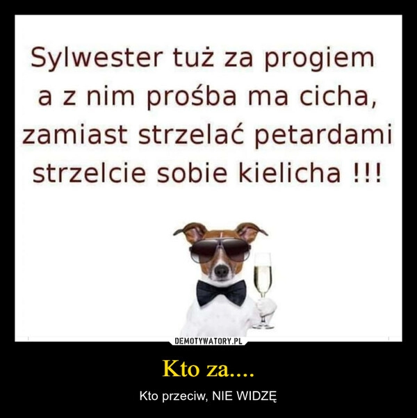 
    
Kto za.... 