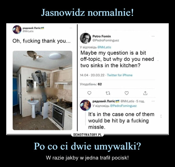 
    Jasnowidz normalnie! Po co ci dwie umywalki?