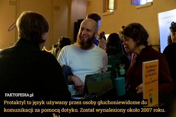 
    Protaktyl to język używany przez osoby głuchoniewidome do komunikacji za