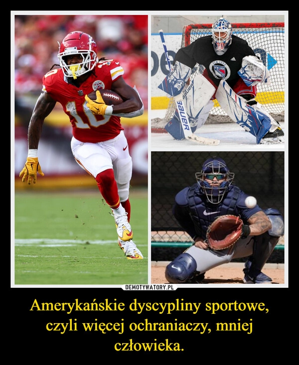 
    Amerykańskie dyscypliny sportowe, czyli więcej ochraniaczy, mniej człowieka.