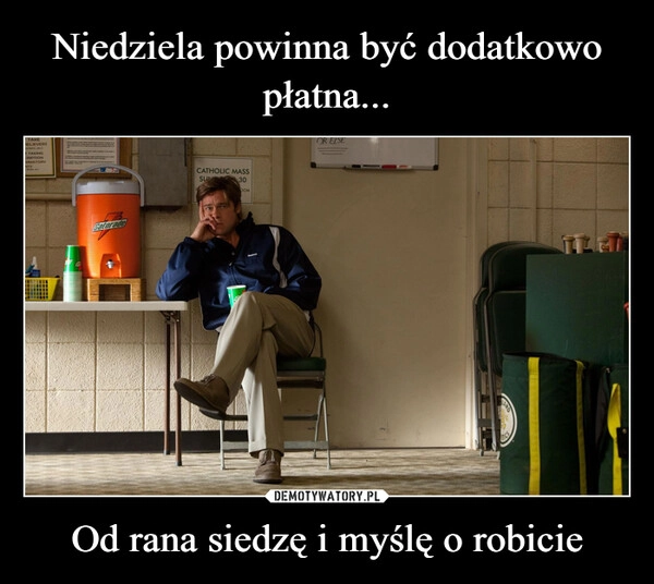 
    Niedziela powinna być dodatkowo płatna... Od rana siedzę i myślę o robicie