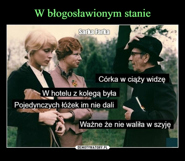 
    W błogosławionym stanie 