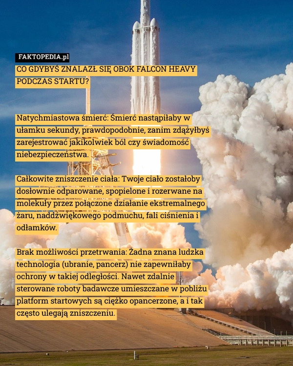 
    CO GDYBYŚ ZNALAZŁ SIĘ OBOK FALCON HEAVY PODCZAS STARTU?

Natychmiastowa