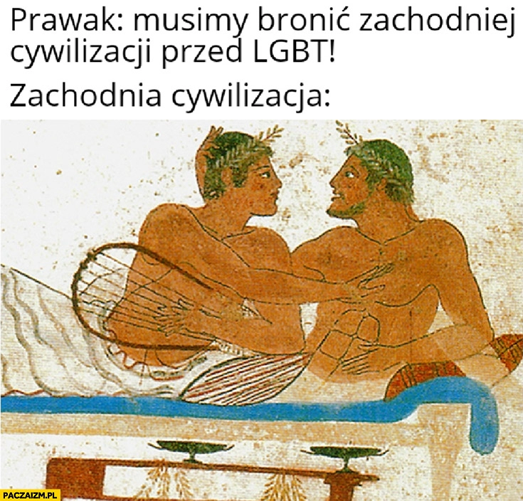 
    Prawak: musimy bronic zachodniej cywilizacji przed LGBT, zachodnia cywilizacja dwóch facetów