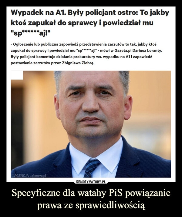 
    Specyficzne dla watahy PiS powiązanie
prawa ze sprawiedliwością