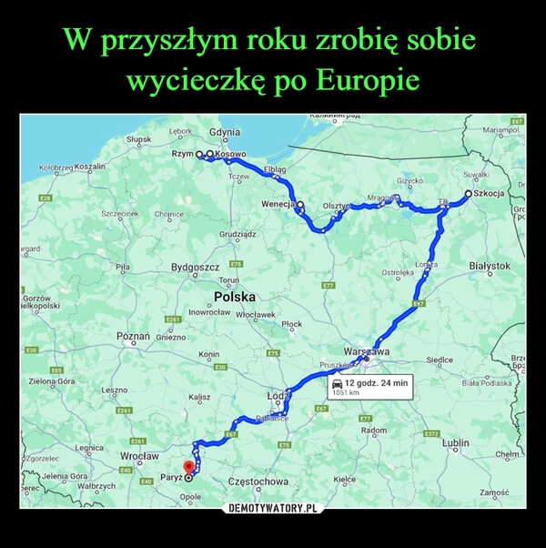 
    W przyszłym roku zrobię sobie 
wycieczkę po Europie