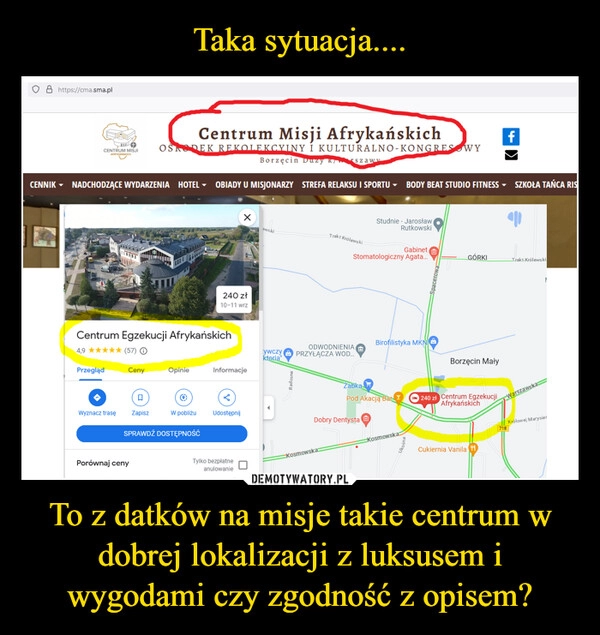 
    Taka sytuacja.... To z datków na misje takie centrum w dobrej lokalizacji z luksusem i wygodami czy zgodność z opisem?