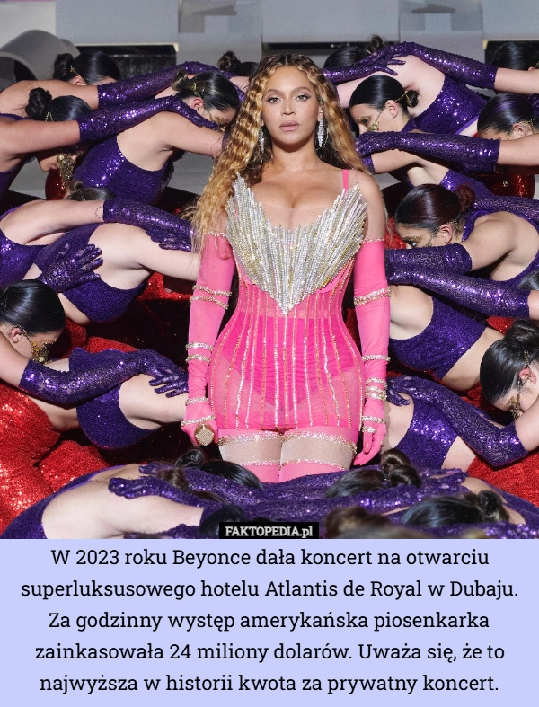 
    W 2023 roku Beyonce dała koncert na otwarciu superluksusowego hotelu Atlantis...