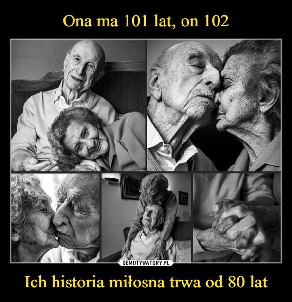 
    Ona ma 101 lat, on 102 Ich historia miłosna trwa od 80 lat